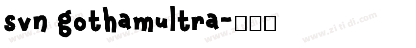 svn gothamultra字体转换